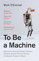 Обложка книги "To Be a Machine: Adventures Among Cyborgs, Utopians, Hackers, and the Futurists Solving the Modest Problem of Death"